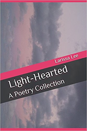 Light-Hearted: A Poetry Collection, by Larissa Lee